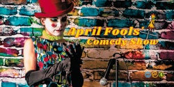 Banner image for April Fools' Comedy Show