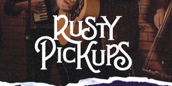 Banner image for Rusty Pickups / Tom Harrison @ Junk Bar