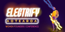 Banner image for Electrify Aotearoa 2024 Women Founders Conference