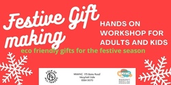 Banner image for Festive Gifts Workshop - for Adults and Children WMVNC