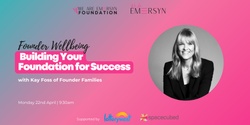 Banner image for Founder Wellbeing: Building Your Foundation for Success with Kay Foss