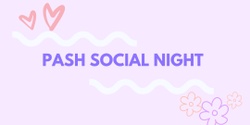 Banner image for PASH Social Night - Northbridge