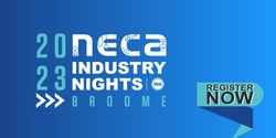 Banner image for 2023 NECA WA Industry Night - Broome