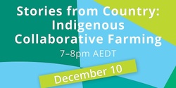 Banner image for Stories from Country: Indigenous Collaborative Farming