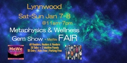 Banner image for Metaphysics & Wellness MeWe Fair + Gem Show in Lynnwood, 60 Booths / 20 Talks