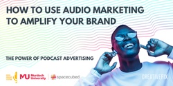 Banner image for How To Use Audio Marketing To Amplify Your Brand - The Power of Podcast Advertising 