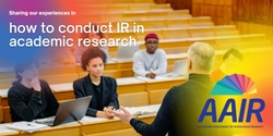 Banner image for Sharing our Experiences in how to Conduct Institutional Research in Academic Research 1/2024