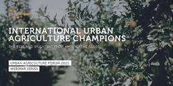 Banner image for International Urban Agriculture Champions
