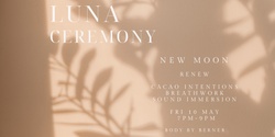 Banner image for LUNA CEREMONY - RENEW - NEW MOON BREATHWORK  JOURNEY -  MAY24