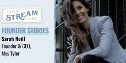 Banner image for Founder Stories: Sarah Neill, Founder & CEO, Mys Tyler