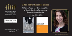 L'dor Vador Speaker Series - Tizkor: A Rabbi and Granddaughter of Shoah Survivors Remembers - Rabbi Esther Jilovsky