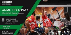 Banner image for Come, Try & Play Wheelchair Rugby League - North Queensland
