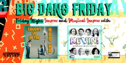 Banner image for Big Dang Friday featuring KEVIN! Caught Up in the Hoo-Ha, and guests!
