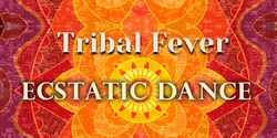 Banner image for Tribal Fever Ecstatic Dance