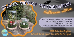 Banner image for Black Thumb Terrarium Workshop - Halloween Edition