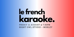 Banner image for le french karaoke. edition #1