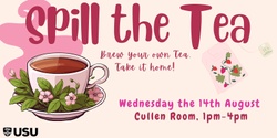 Banner image for Spill the Tea 🫖 Herbal Tea Workshop!