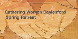 Banner image for Gathering Women Daylesford Spring Retreat 2024