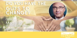 Banner image for Do you have the guts to change? - Gregory Magafas