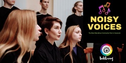 Banner image for NOISY VOICES - the Most Marvellous Community Choir in Cessnock