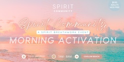 Banner image for SPIRIT COMMUNITY | Morning Activation | Every Saturday 7am