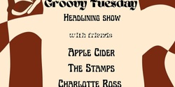Banner image for Groovy Tuesday Headlining Show 