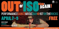 Banner image for Out Of Iso (Again!) by Intimate Spectacle @ 107 on The Rocks