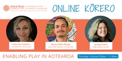 Banner image for Child Rich Communities Online Kōrero - Enabling Play in Aotearoa