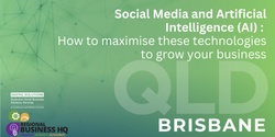 Banner image for Social Media and Artificial Intelligence (AI) technologies and how to maximise these to grow your business - Brisbane