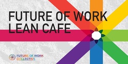 Banner image for Future of Work Lean Cafe Q&A