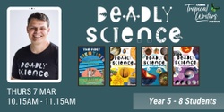 Banner image for SCHOOL PROGRAM:  Deadly Science (Years 5 to 8)  //  Delivered by Corey Tutt
