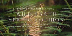Banner image for A Day of Rhythm & Ritual // Wild Earth // Spring Equinox