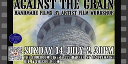 Banner image for Against the Grain: Handmade films by Artist Film Workshop
