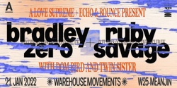 Banner image for A Love Supreme + Echo & Bounce presents Bradley Zero (UK) and Ruby Savage (UK)