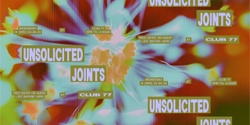 Banner image for Club 77: Unsolicited Joints