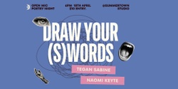Banner image for Draw Your (S)words Ft Tegan Sabine and Naomi Keyte