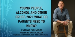 Banner image for Young people, alcohol and other drugs 2021: What do parents need to know?