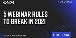 Banner image for B&T Webinar, in partnership with ON24 - 5 Webinar Rules to Break in 2021