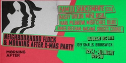 Banner image for Morning After presents Neighbourhood Flock 3 - Xmas Party w/ Kamilo Sanclemente