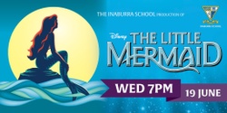 Banner image for Inaburra The Little Mermaid Musical Production - Wednesday Evening