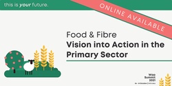 Banner image for Food & Fibre: Vision into Action in the Primary Sector