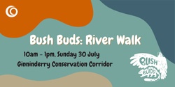 Banner image for Bush Buds: River Walk 
