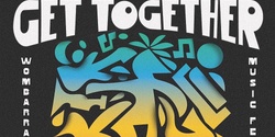 Banner image for Get Together Music Festival