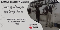 Banner image for Family History Month - Lake Bathurst History Files