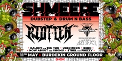 Banner image for SHMEERE 12 Dubstep & Drum n Bass ft. RIOT TEN (USA) + Transforma (UK) + Artifact