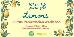Banner image for When Life Gives You Lemons: Citrus Preservation Workshop 