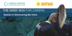 Banner image for The Grief Box for Carers - Session 3: Discovering My Voice