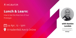 Banner image for MQ Incubator Lunch & Learn | How to Get the Most Out of Your Prototype