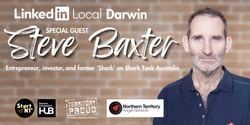 Banner image for LinkedIn Local™️ - Darwin: Special Guest Steve Baxter (June Event)