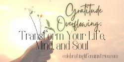 Banner image for Gratitude Overflowing: Transform Your Life, Mind, & Soul